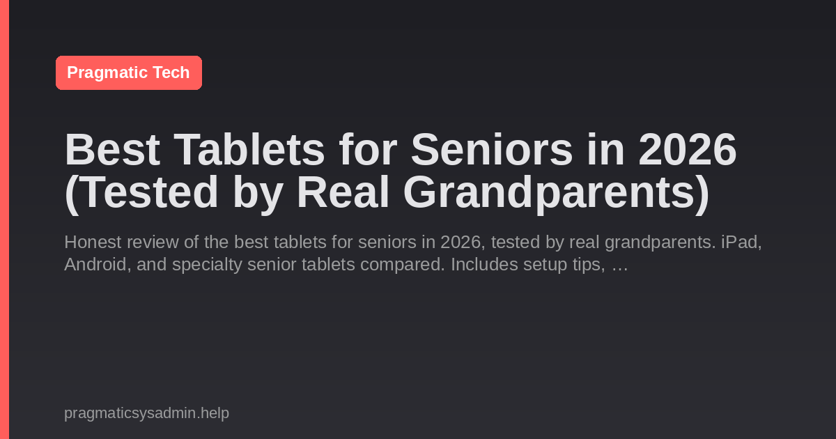 Best Tablets for Seniors in 2026 (Tested by Real Grandparents)