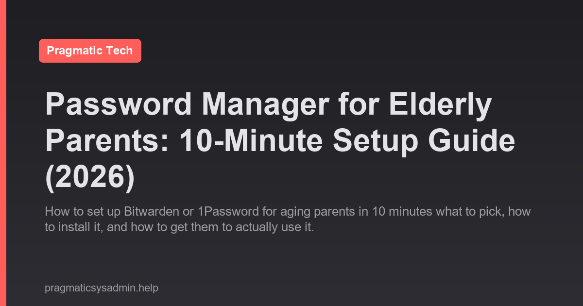How to Set Up a Password Manager for Your Elderly Parents (10-Minute Guide)