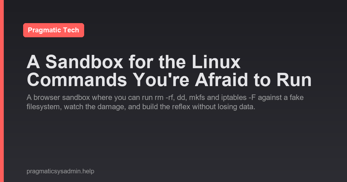 A Sandbox for the Linux Commands You're Afraid to Run