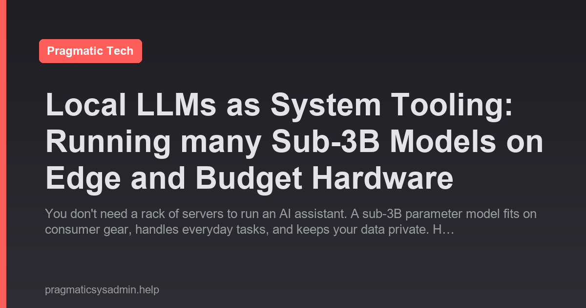 Local LLMs as System Tooling: Running many Sub-3B Models on Edge and Budget Hardware