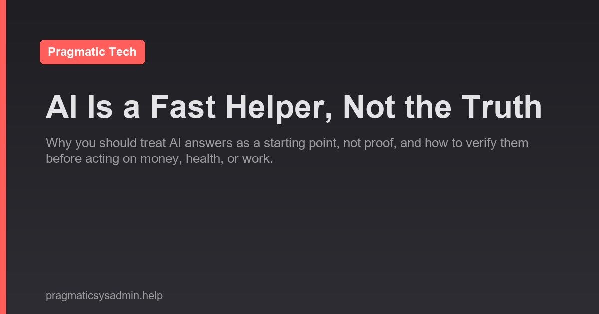AI Is a Fast Helper, Not the Truth